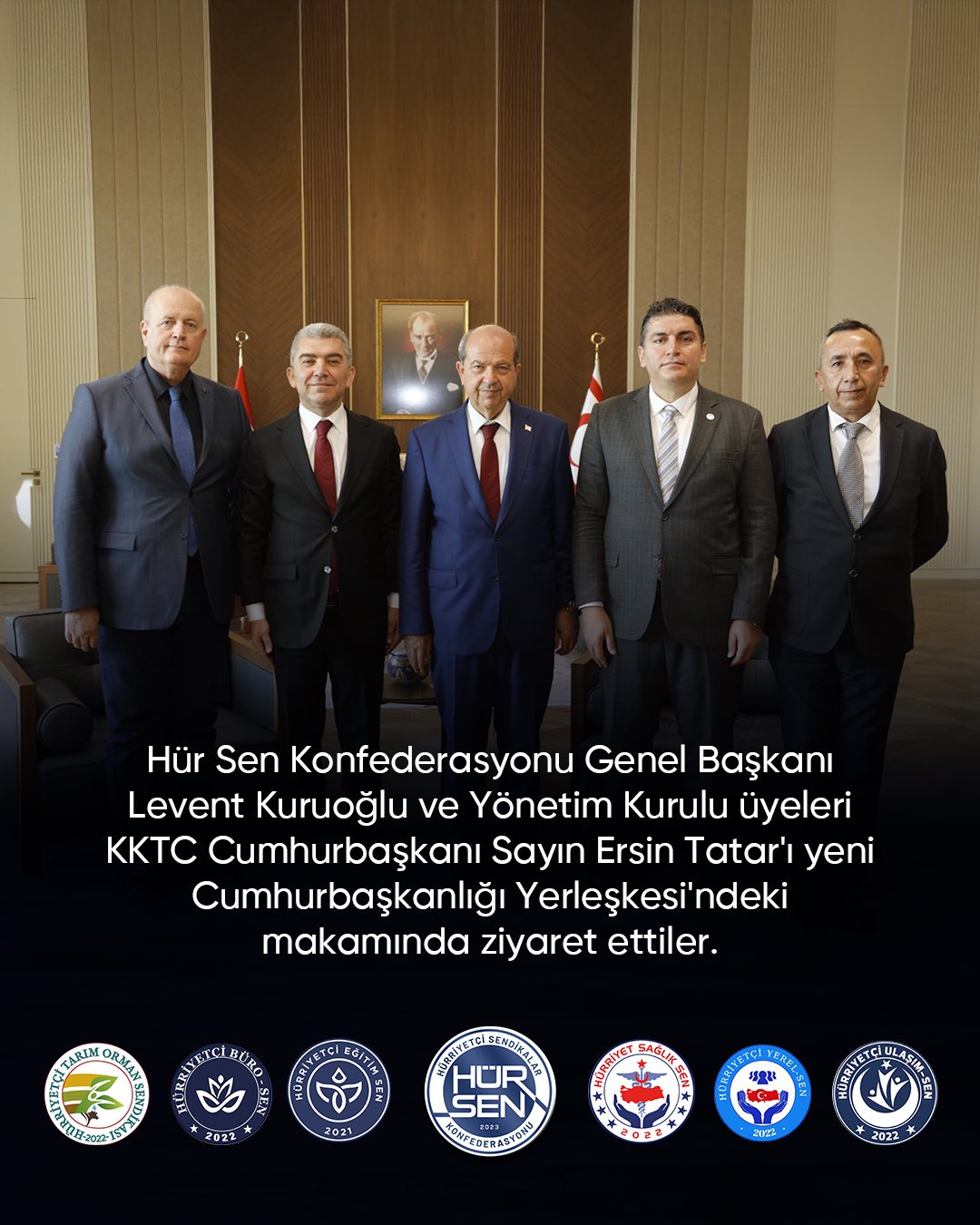 Hür Sen Konfederasyonu olarak, Kuzey Kıbrıs Türk Cumhuriyeti Cumhurbaşkanı Sayın Ersin TATAR’ı makamında ziyaret ettik.