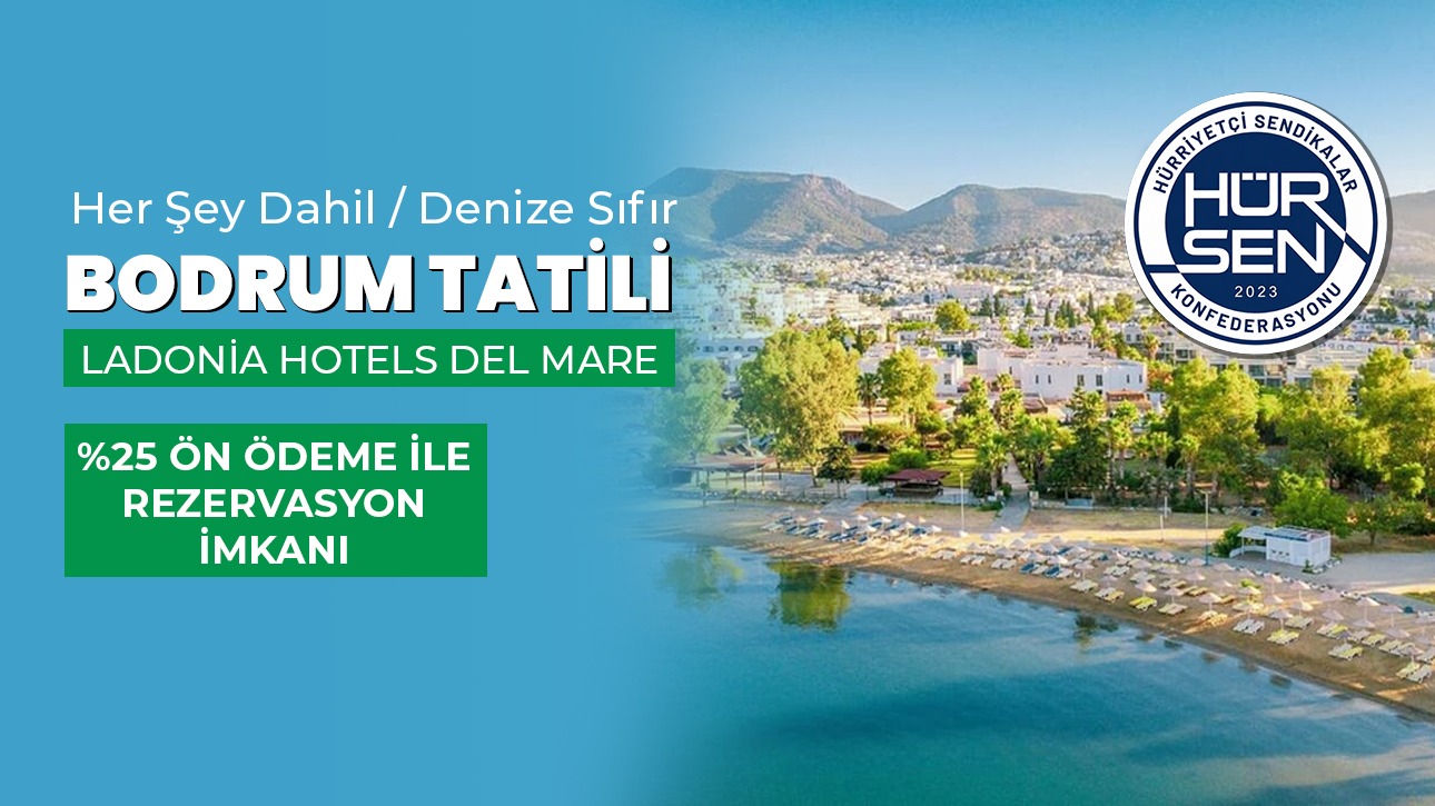 HÜRRİYETÇİ SENDİKALAR KONFEDERASYONU ÜYELERİNE ÖZEL BODRUM TATİLİ FIRSATI