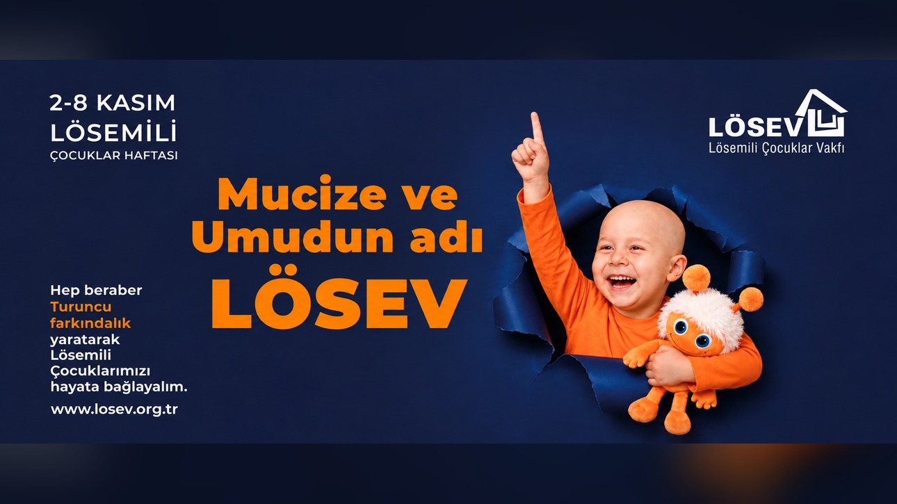 TÜM TÜRKİYE’Yİ LÖSEV’İN YOLCULUĞUNA ORTAK OLMAYA ÇAĞIRIYORUZ